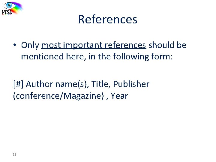 References • Only most important references should be mentioned here, in the following form: