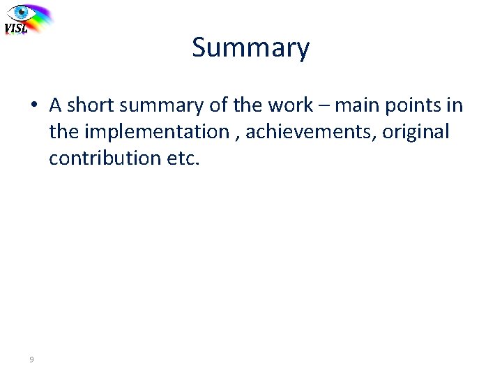 Summary • A short summary of the work – main points in the implementation