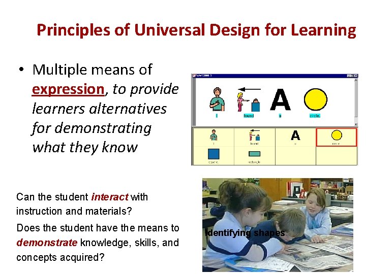 Principles of Universal Design for Learning • Multiple means of expression, to provide learners Principles of Universal Design for Learning • Multiple means of expression, to provide learners