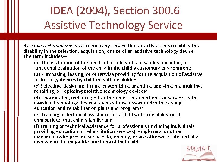 IDEA (2004), Section 300. 6 Assistive Technology Service Assistive technology service means any service IDEA (2004), Section 300. 6 Assistive Technology Service Assistive technology service means any service