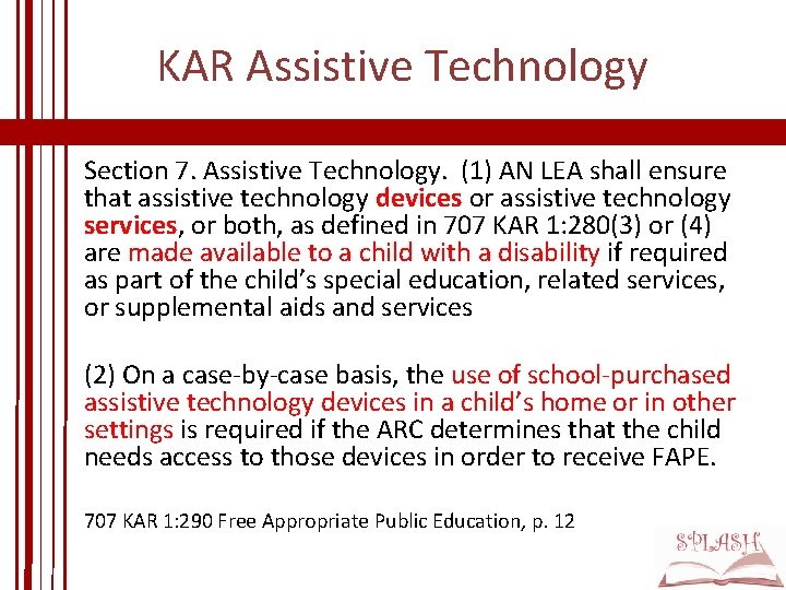 KAR Assistive Technology Section 7. Assistive Technology. (1) AN LEA shall ensure that assistive KAR Assistive Technology Section 7. Assistive Technology. (1) AN LEA shall ensure that assistive