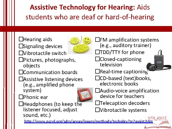 Assistive Technology for Hearing: Aids students who are deaf or hard-of-hearing �Hearing aids �Signaling Assistive Technology for Hearing: Aids students who are deaf or hard-of-hearing �Hearing aids �Signaling