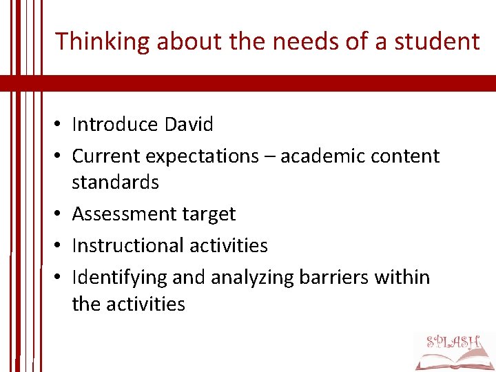 Thinking about the needs of a student • Introduce David • Current expectations – Thinking about the needs of a student • Introduce David • Current expectations –