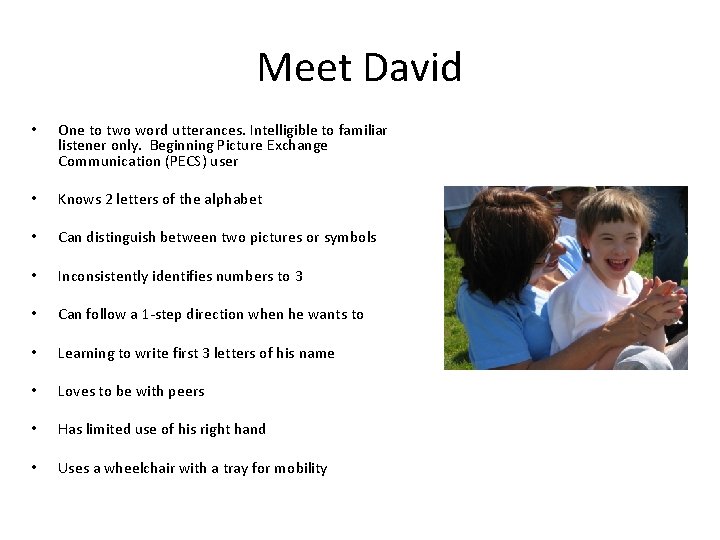 Meet David • One to two word utterances. Intelligible to familiar listener only. Beginning Meet David • One to two word utterances. Intelligible to familiar listener only. Beginning