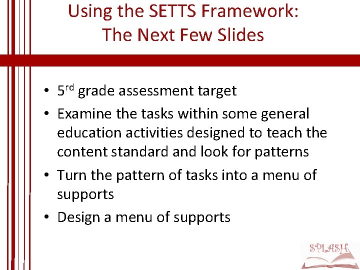 Using the SETTS Framework: The Next Few Slides • 5 rd grade assessment target Using the SETTS Framework: The Next Few Slides • 5 rd grade assessment target