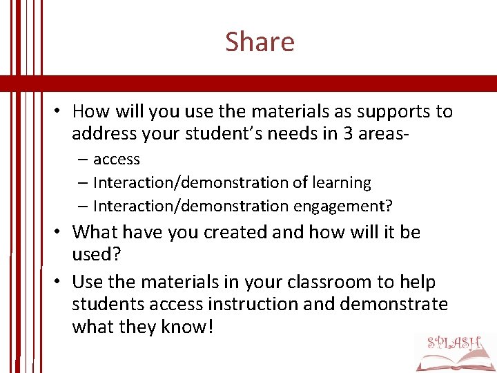 Share • How will you use the materials as supports to address your student’s Share • How will you use the materials as supports to address your student’s