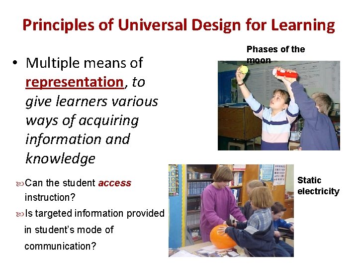 Principles of Universal Design for Learning • Multiple means of representation, to give learners Principles of Universal Design for Learning • Multiple means of representation, to give learners
