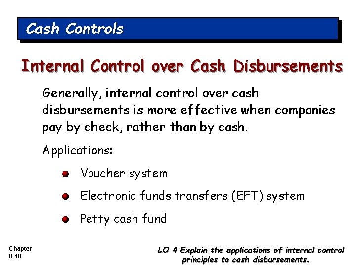 Cash Controls Internal Control over Cash Disbursements Generally, internal control over cash disbursements is