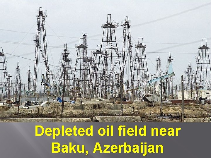 Depleted oil field near Baku, Azerbaijan 