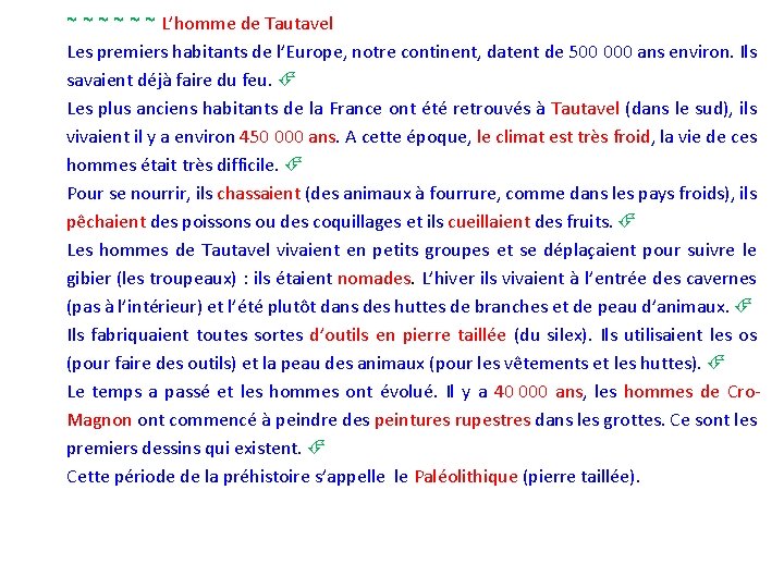 ~ ~ ~ L’homme de Tautavel Les premiers habitants de l’Europe, notre continent, datent