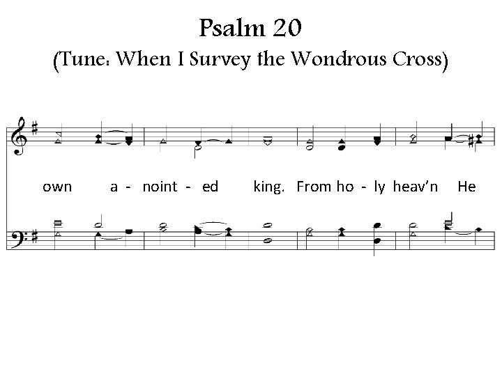 Psalm 20 (Tune: When I Survey the Wondrous Cross) own a - noint - Psalm 20 (Tune: When I Survey the Wondrous Cross) own a - noint -