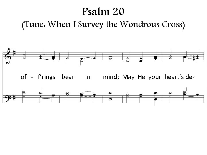 Psalm 20 (Tune: When I Survey the Wondrous Cross) of - f’rings bear in