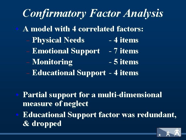Confirmatory Factor Analysis • A model with 4 correlated factors: - Physical Needs -