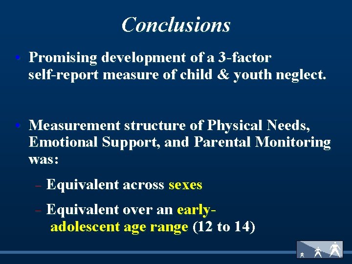 Conclusions • Promising development of a 3 -factor self-report measure of child & youth