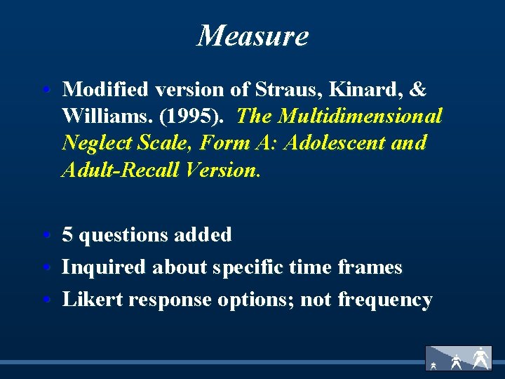 Measure • Modified version of Straus, Kinard, & Williams. (1995). The Multidimensional Neglect Scale,