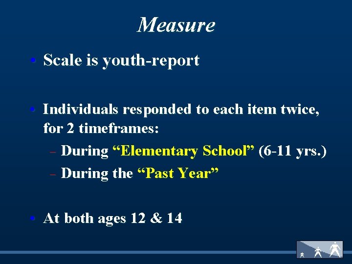 Measure • Scale is youth-report • Individuals responded to each item twice, for 2