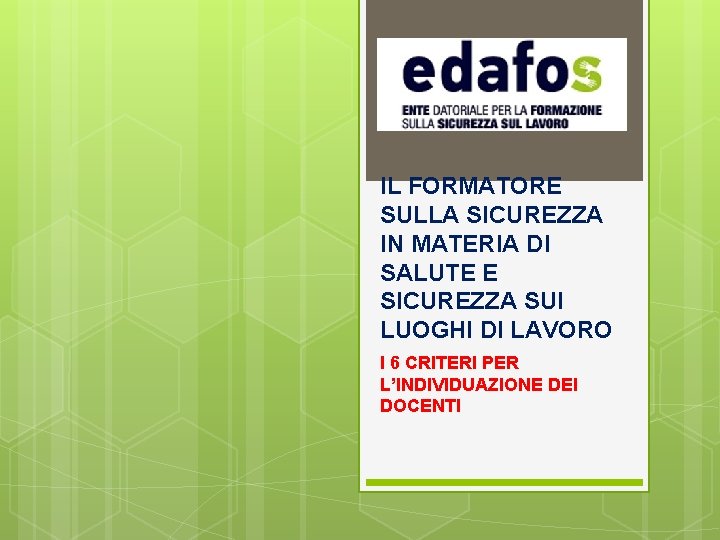 IL FORMATORE SULLA SICUREZZA IN MATERIA DI SALUTE
