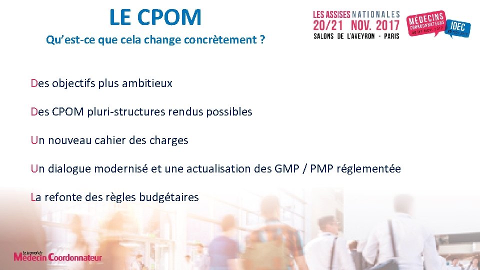 LE CPOM Qu’est-ce que cela change concrètement ? Des objectifs plus ambitieux Des CPOM
