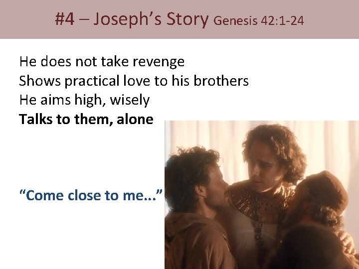 #4 – Joseph’s Story Genesis 42: 1 -24 He does not take revenge Shows