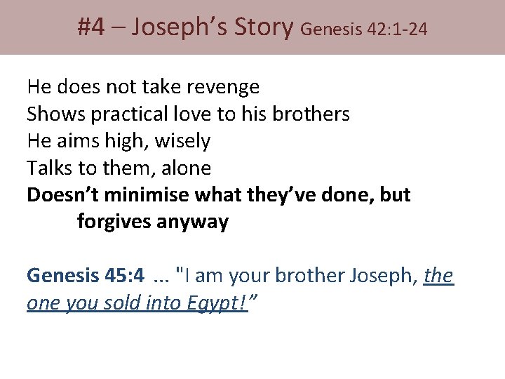 #4 – Joseph’s Story Genesis 42: 1 -24 He does not take revenge Shows