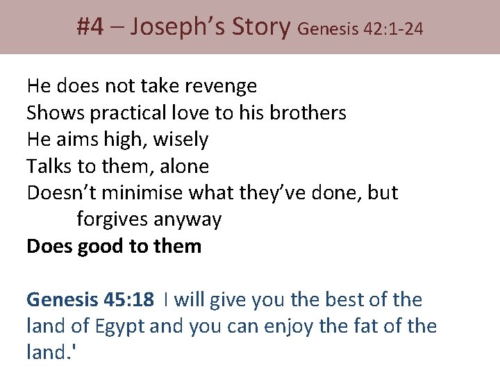 #4 – Joseph’s Story Genesis 42: 1 -24 He does not take revenge Shows