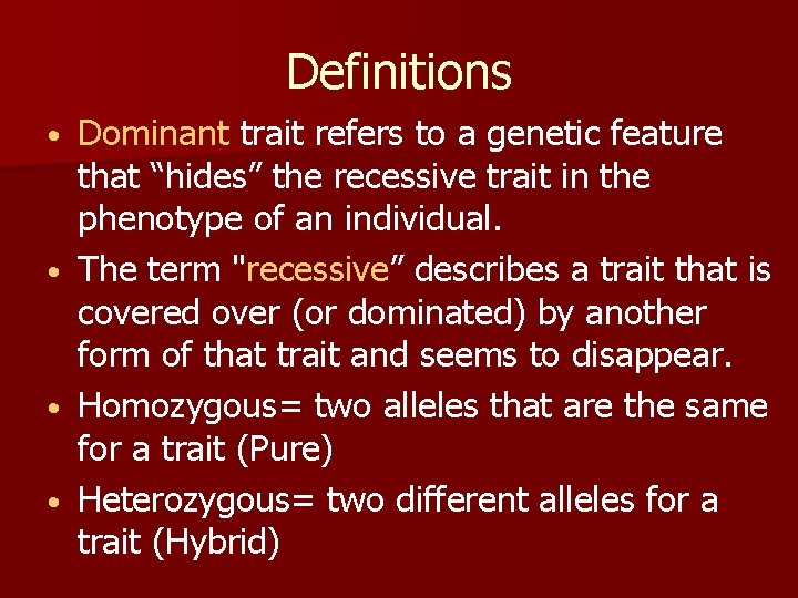 Definitions Dominant trait refers to a genetic feature that “hides” the recessive trait in