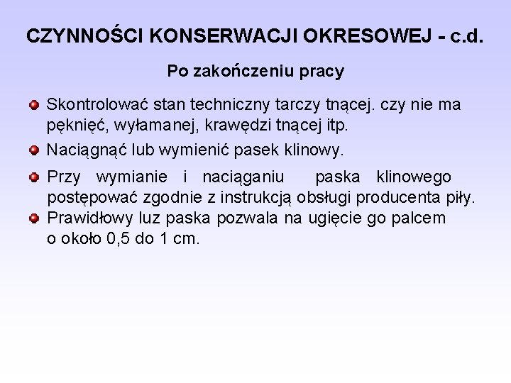 CZYNNOŚCI KONSERWACJI OKRESOWEJ - c. d. Po zakończeniu pracy Skontrolować stan techniczny tarczy tnącej.