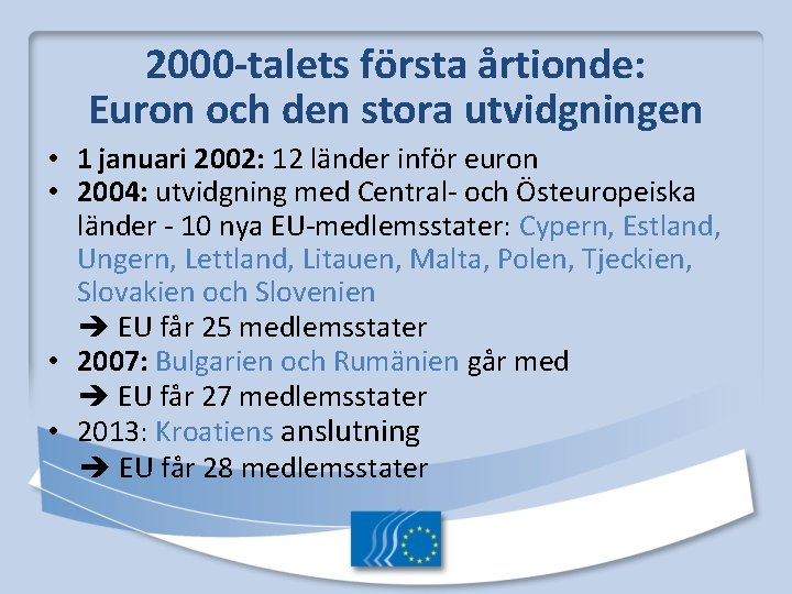 2000 -talets första årtionde: Euron och den stora utvidgningen • 1 januari 2002: 12