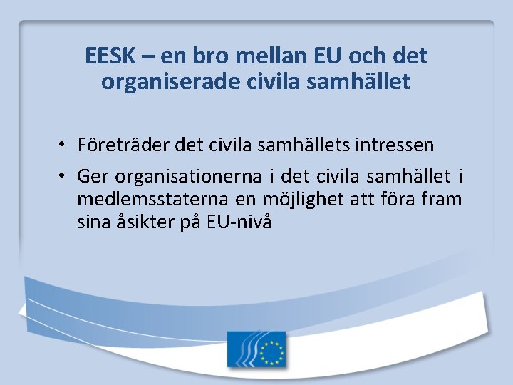 EESK – en bro mellan EU och det organiserade civila samhället • Företräder det