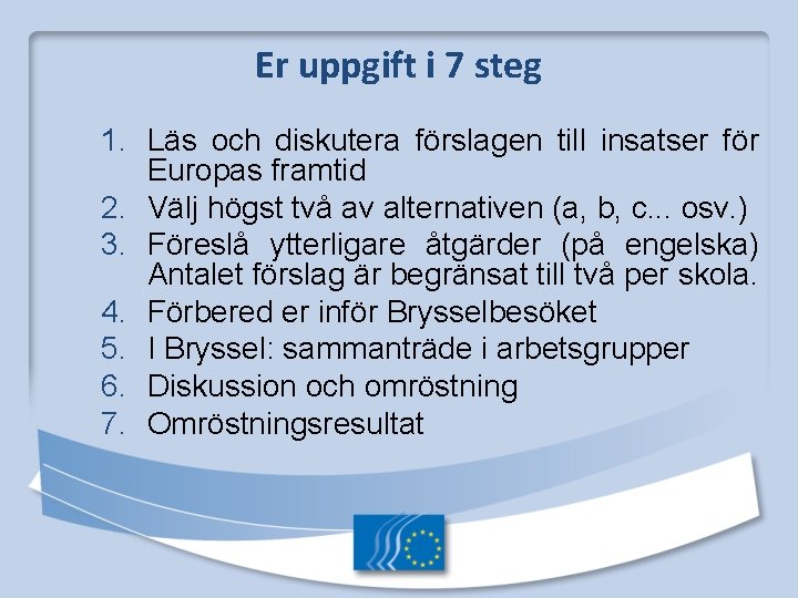 Er uppgift i 7 steg 1. Läs och diskutera förslagen till insatser för Europas