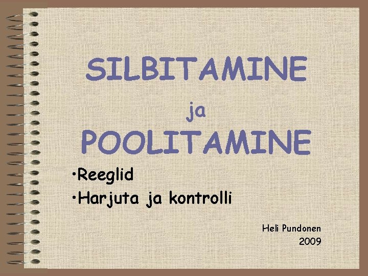 SILBITAMINE ja POOLITAMINE • Reeglid • Harjuta ja kontrolli Heli Pundonen 2009 