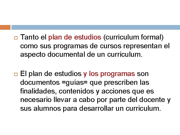  Tanto el plan de estudios (curriculum formal) como sus programas de cursos representan