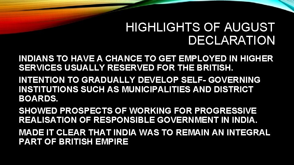 HIGHLIGHTS OF AUGUST DECLARATION INDIANS TO HAVE A CHANCE TO GET EMPLOYED IN HIGHER