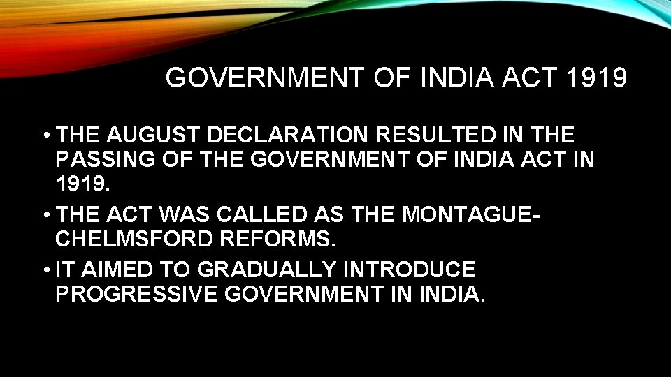 GOVERNMENT OF INDIA ACT 1919 • THE AUGUST DECLARATION RESULTED IN THE PASSING OF