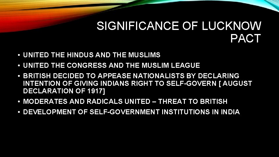 SIGNIFICANCE OF LUCKNOW PACT • UNITED THE HINDUS AND THE MUSLIMS • UNITED THE