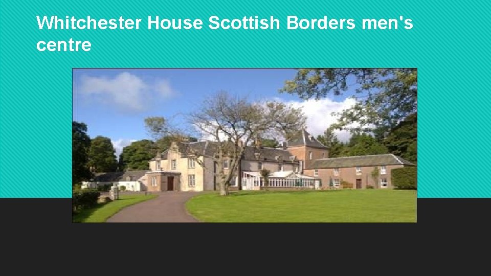 Whitchester House Scottish Borders men's centre 