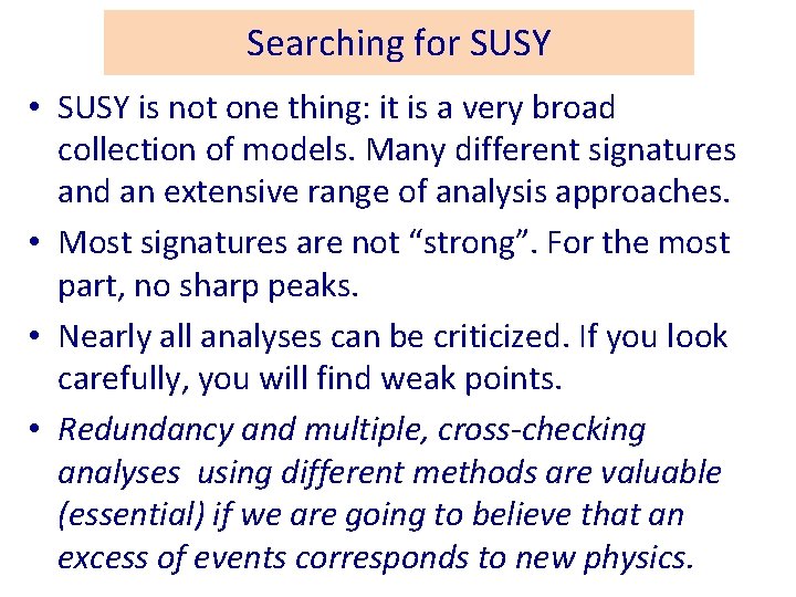 Searching for SUSY • SUSY is not one thing: it is a very broad