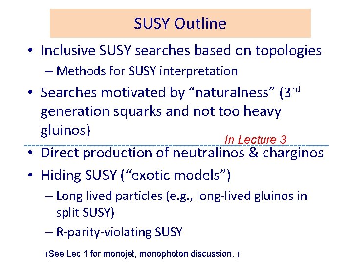SUSY Outline • Inclusive SUSY searches based on topologies – Methods for SUSY interpretation