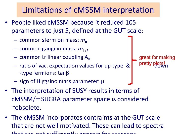 Limitations of c. MSSM interpretation • People liked c. MSSM because it reduced 105