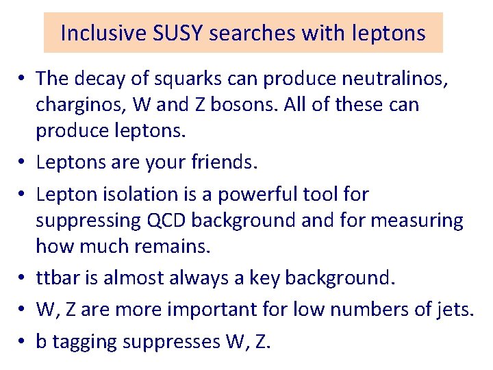 Inclusive SUSY searches with leptons • The decay of squarks can produce neutralinos, charginos,