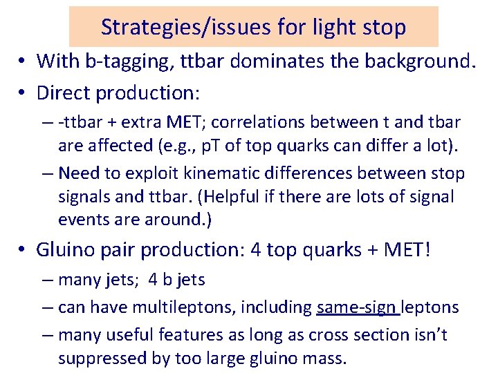 Strategies/issues for light stop • With b-tagging, ttbar dominates the background. • Direct production: