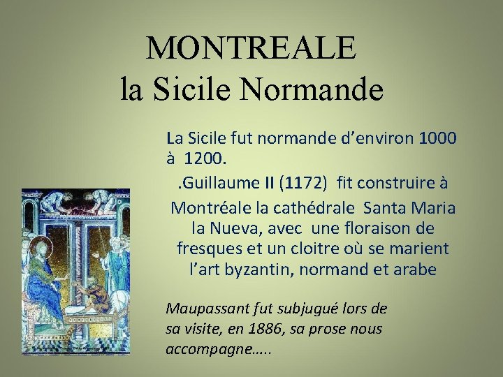 MONTREALE la Sicile Normande La Sicile fut normande d’environ 1000 à 1200. . Guillaume