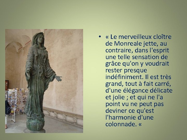  • « Le merveilleux cloître de Monreale jette, au contraire, dans l'esprit une