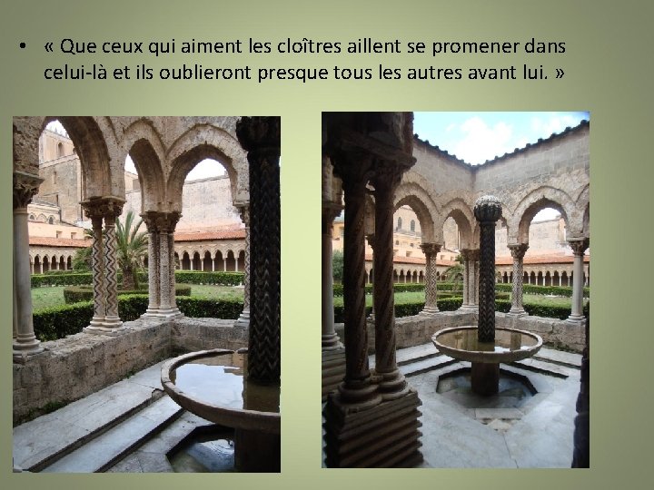  • « Que ceux qui aiment les cloîtres aillent se promener dans celui-là