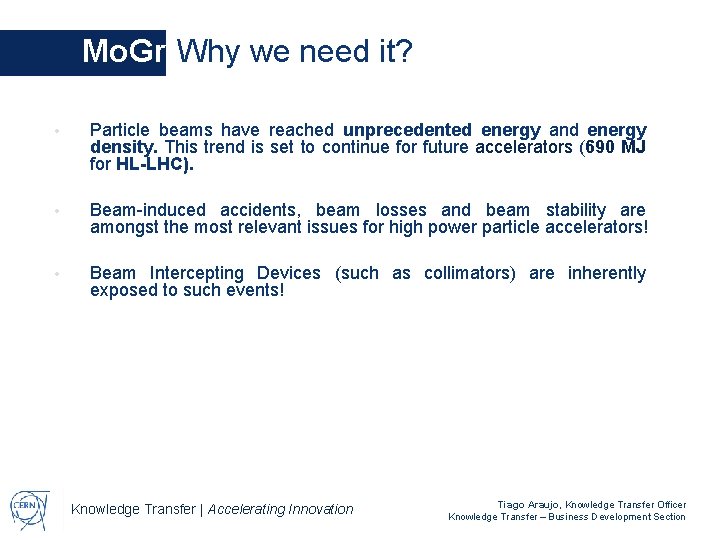 Mo. Gr Why we need it? • Particle beams have reached unprecedented energy and