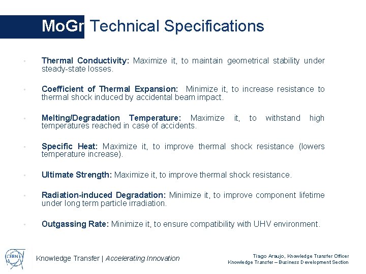 Mo. Gr Technical Specifications • Thermal Conductivity: Maximize it, to maintain geometrical stability under