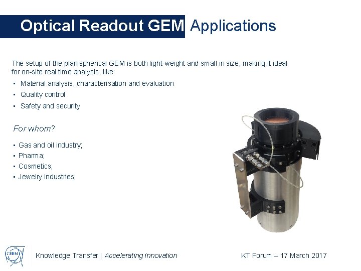 Optical Readout GEM Applications The setup of the planispherical GEM is both light-weight and