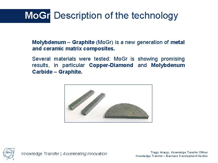 Mo. Gr Description of the technology Molybdenum – Graphite (Mo. Gr) is a new