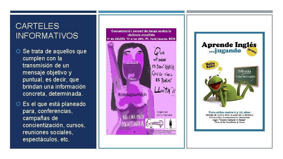 CARTELES INFORMATIVOS Se trata de aquellos que cumplen con la transmisión de un mensaje