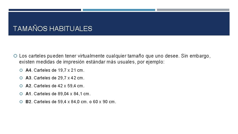 TAMAÑOS HABITUALES Los carteles pueden tener virtualmente cualquier tamaño que uno desee. Sin embargo,